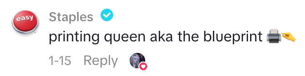 Comment from Staples saying, &amp;quot;printing queen aka the blueprint&amp;quot; with a printer emoji and pointing hand emoji